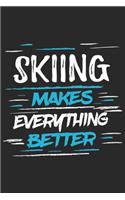 Skiing Makes Everything Better: Funny Cool Skiing Journal - Notebook - Workbook - Diary - Planner-6x9 - 120 Quad Paper Pages With An Awesome Comic Quote On The Cover.Cute Gift For 