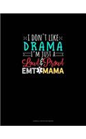 I Don't Like Drama I'm Just A Loud & Proud EMT Mama: Cornell Notes Notebook