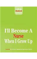 I'll become a Nurse When I grow Up College Ruled Notebook for Current & Aspiring Nursing School Students