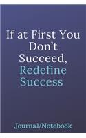 If At First You Don't Succeed, Redefine Success