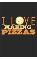 I Love Making Pizzas: Notebook A5 Size, 6x9 inches, 120 dotted dot grid Pages, Pizza Baker Chef Italian Food