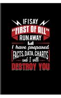 If I Say "First Of All" Run Away I Have Prepared Facts, Data, Charts And I Will Destroy You: Analytics Manager Undated Planner - Weekly & Monthly No Year Pocket Calendar - Medium 6x9 Softcover
