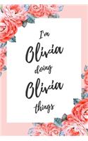 I'm Olivia Doing Olivia Things: 6x9" Lined Floral Notebook/Journal Funny Gift Idea