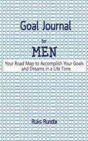 Goal Journal For men Your Road Map to Accomplish Your Goals and Dreams in a Life Time: Stay on Track, 8.5"x11"