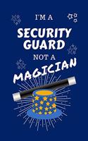 I'm A Security Guard Not A Magician