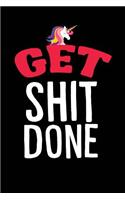 Get Shit Done: Cute Dot Grid Unicorn Notebook Journal For College Girls (6" x 9", 110 pages)