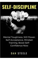Self-Discipline: Mental Toughness, Will Power, Self-Acceptance, Mindset Training, Boost Self-Confidence Now