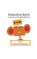 Detective Byrd in the Case of the Missing Brain