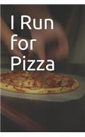 I Run for Pizza: Blank Lined Journal