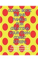 Comic Book Blank Panels for Creating Your Own Comic Strips: 30 Blank Panels in a Various Layouts for 92 Pages of Comic Book Storyboarding