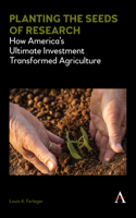 Planting the Seeds of Research: How America's Ultimate Investment Transformed Agriculture