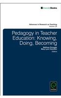 Pedagogy in Teacher Education: Knowing, Doing, Becoming