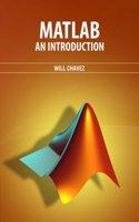 Matlab An Instrodcution by Will Chavez
