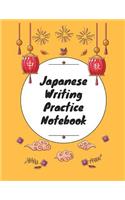 Japanese Writing Practice Notebook: Practice Writing Japanese for Beginners Learn Kanji Symbols & Kana Characters How to Write Hiragana, Katakana and Genkouyoushi