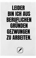 Leider Bin Ich Aus Beruflichen Gründen Gezwungen Zu Arbeiten.
