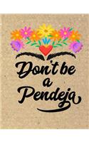 Don't Be a Pendeja: Composition Notebook Journal College Ruled Lined Paper School Notes Gift for Latinas Libreta Rayada 7.50 X 9.75 in 120 Pp