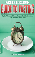The Essential Guide To Fasting