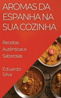 Aromas da Espanha na Sua Cozinha