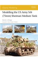 Modelling the US Army M4 (75mm) Sherman Medium Tank