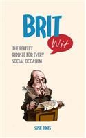 Brit Wit: The Perfect Riposte for Every Social Occasion(Wit)