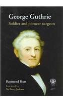 George Guthrie: Solider and Pioneer Surgeon
