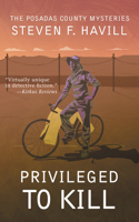Privileged to Kill: (5 Posadas County Mysteries)