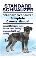 Standard Schnauzer. Standard Schnauzer Complete Owners Manual. Standard Schnauzer book for care, costs, feeding, grooming, health and training.