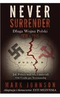 Never Surrender: D Uga Wojna Polski