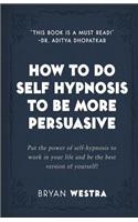 How To Do Self Hypnosis To Be More Persuasive