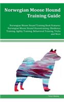 Norwegian Moose Hound Training Guide Norwegian Moose Hound Training Book Features: Norwegian Moose Hound Housetraining, Obedience Training, Agility Training, Behavioral Training, Tricks and More