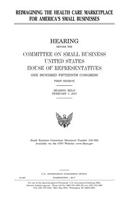 Reimagining the health care marketplace for America's small businesses