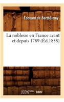 La Noblesse En France Avant Et Depuis 1789 (Éd.1858)