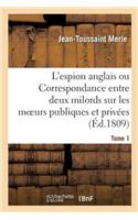 L'Espion Anglais Ou Correspondance Entre Deux Milords Sur Les Moeurs Publiques Tome 1