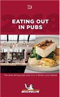 Eating Out in Pubs 2018 2018: Michelin Hotel & Restaurant Guides