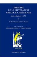 Histoire de la Litterature Grecque Chretienne Des Origines a 451, T. II