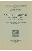 Sage Et Sagesse Au Moyen Age (XIIe Et XIIIe Siecles): Etude Historique, Semantique Et Stylistique