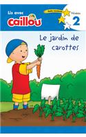Caillou: Le Jardin de Carottes - Lis Avec Caillou, Niveau 2 (French Édition of Caillou: The Carrot Patch)