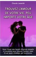 Trouvez l'amour de votre vie, peu importe votre age