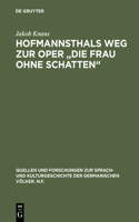 Hofmannsthals Weg Zur Oper Die Frau Ohne Schatten: Rücksichten Und Einflüsse Auf Die Musik