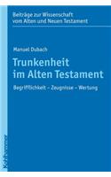 Trunkenheit Im Alten Testament: Begrifflichkeit - Zeugnisse - Wertung