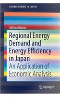 Regional Energy Demand and Energy Efficiency in Japan: An Application of Economic Analysis