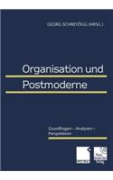 Organisation Und Postmoderne: Grundfragen -- Analysen -- Perspektiven