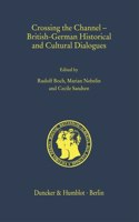 Crossing the Channel - British-German Historical and Cultural Dialogues