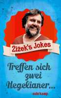 Zizek's Jokes - Treffen sich zwei Hegelianer...