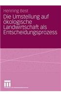 Die Umstellung Auf Ökologische Landwirtschaft ALS Entscheidungsprozess