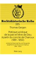 Pratique Juridique de la Paix Et Trêve de Dieu À Partir Du Concile de Charroux (989-1250)