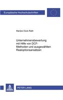 Unternehmensbewertung Mit Hilfe Von Dcf-Methoden Und Ausgewaehlten Realoptionsansaetzen