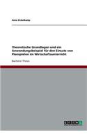 Theoretische Grundlagen und ein Anwendungsbeispiel für den Einsatz von Planspielen im Wirtschaftsunterricht