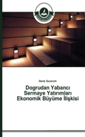 Dogrudan Yabanc&#305; Sermaye Yat&#305;r&#305;mlar&#305; Ekonomik Büyüme &#304;li&#351;kisi