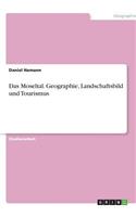 Das Moseltal. Geographie, Landschaftsbild und Tourismus